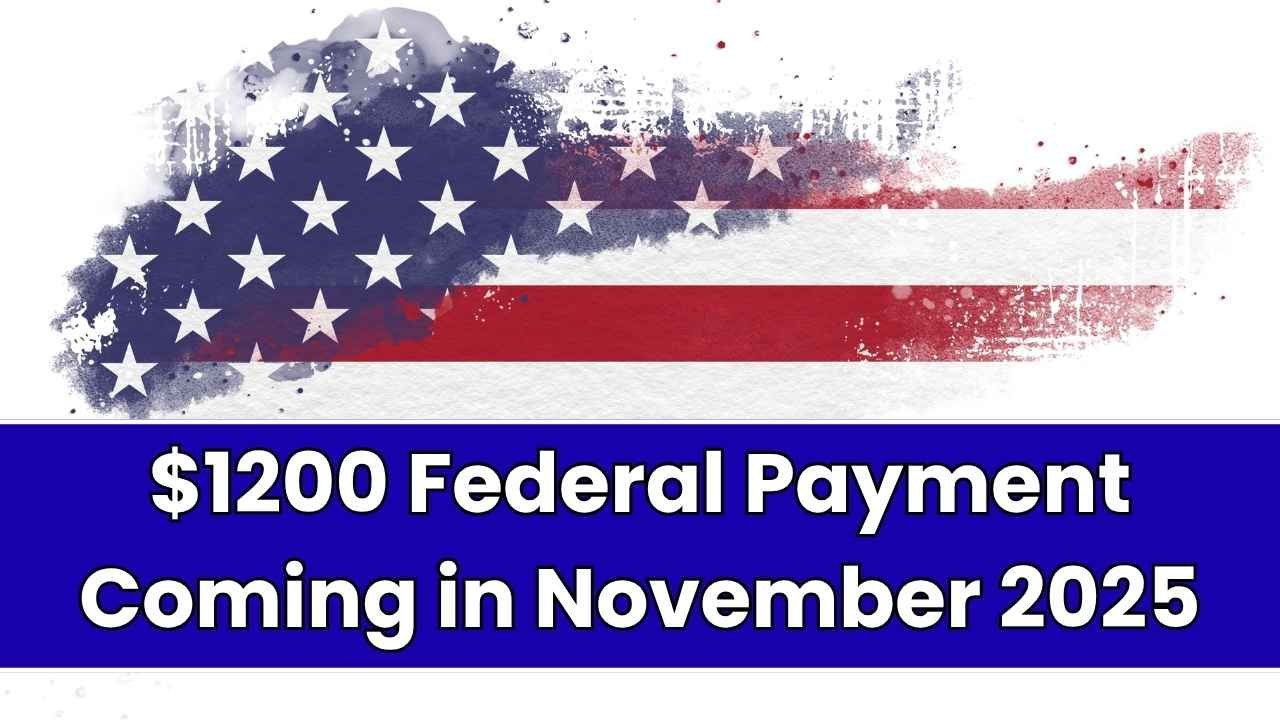 $1200 Federal Payment Coming in November 2025