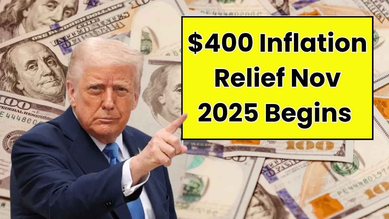 $400 Inflation Relief Nov 2025 Begins